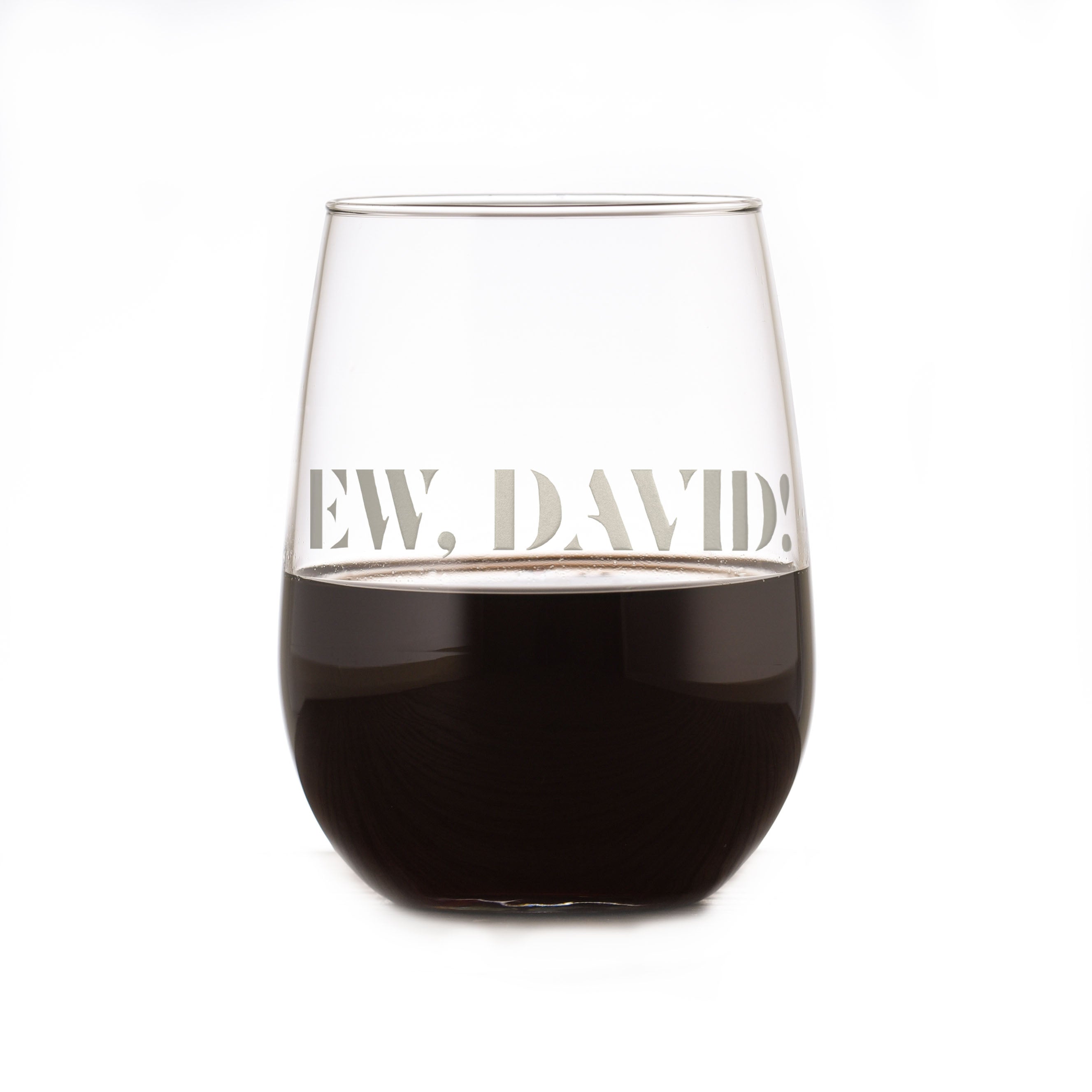 "Ew, David!" Engraved Stemless Wine
